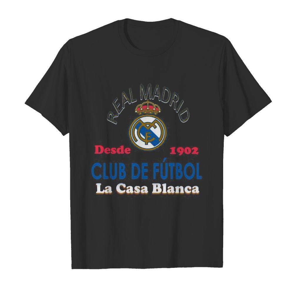 Real madrid desde 1902 club de futbol la casa blanca shirt