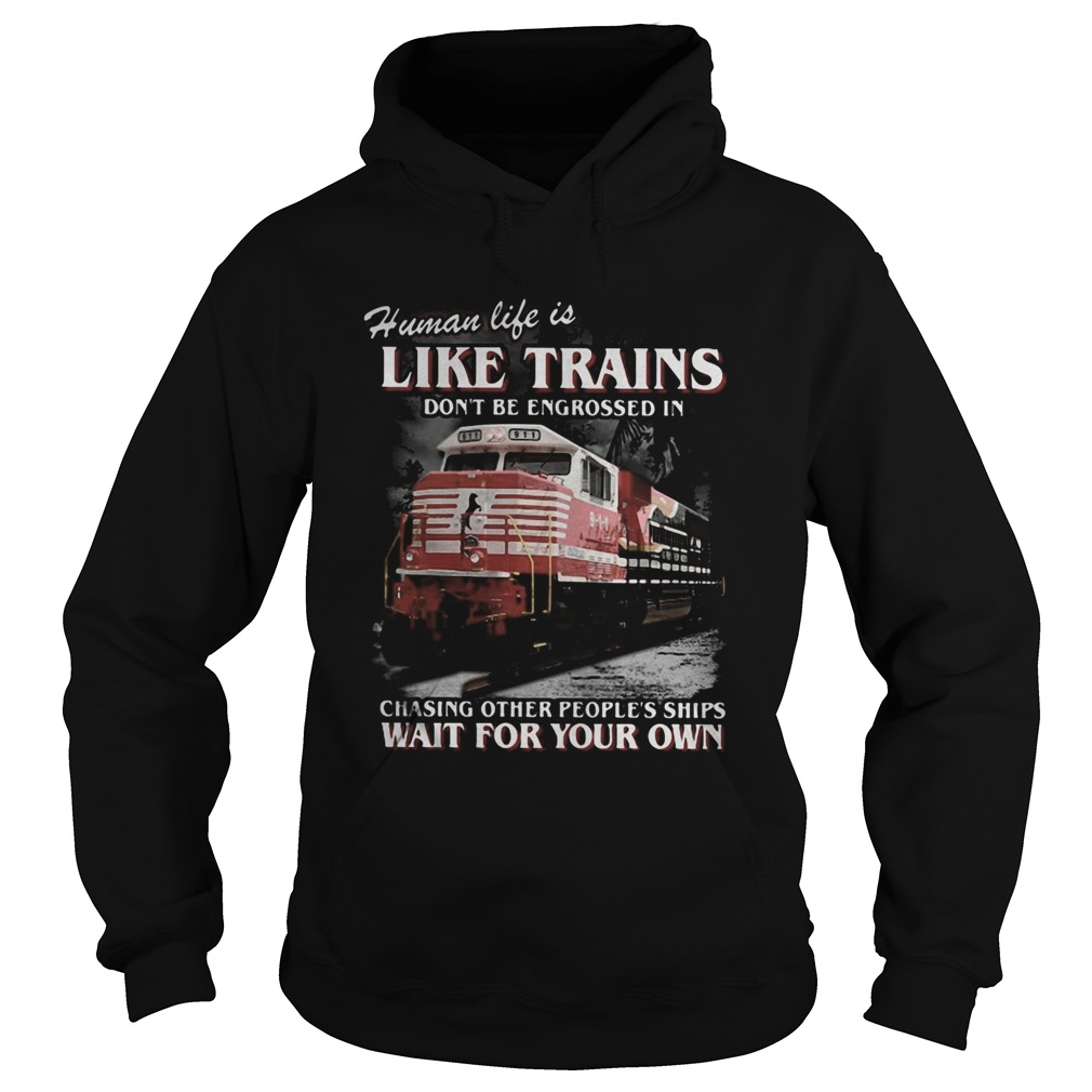 Red human life is like trains dont be engrossed in chasing other peoples ships wait for your own Hoodie