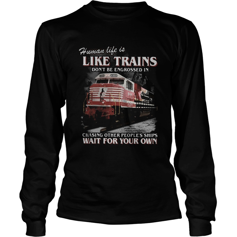 Red human life is like trains dont be engrossed in chasing other peoples ships wait for your own Long Sleeve