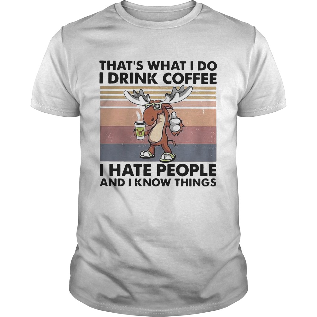 Reindeer Thats What I Do I Drink Coffee I Hate People And I Know Things Vintage shirt