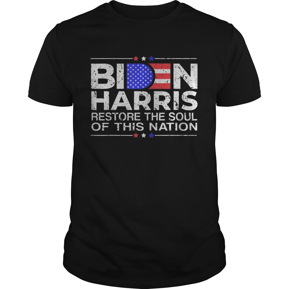 Restore the soul of this nation Biden Harris 2020 Democrat shirt