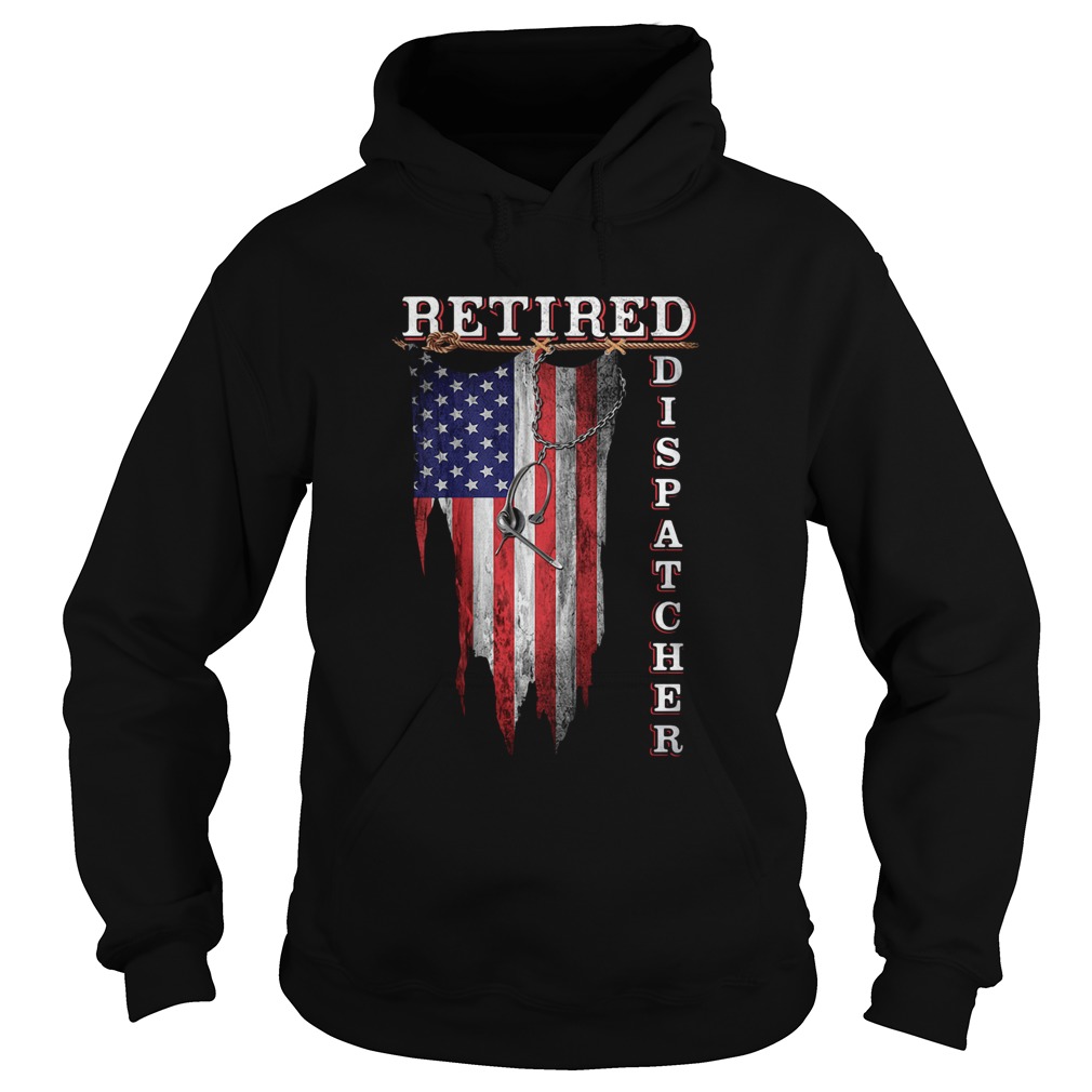 Retired Dispatcher American Flag Independence Day  Hoodie