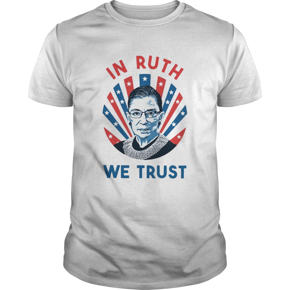 Ruth Bader Ginsburg In Ruth We Trust shirt