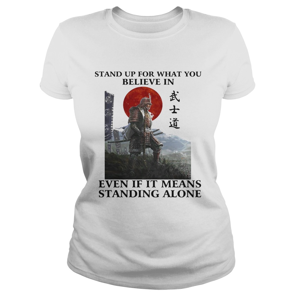 STAND UP FOR WHAT YOU BELIEVE IN EVEN IF IT MEANS STANDING ALONE WARRIOR  Classic Ladies