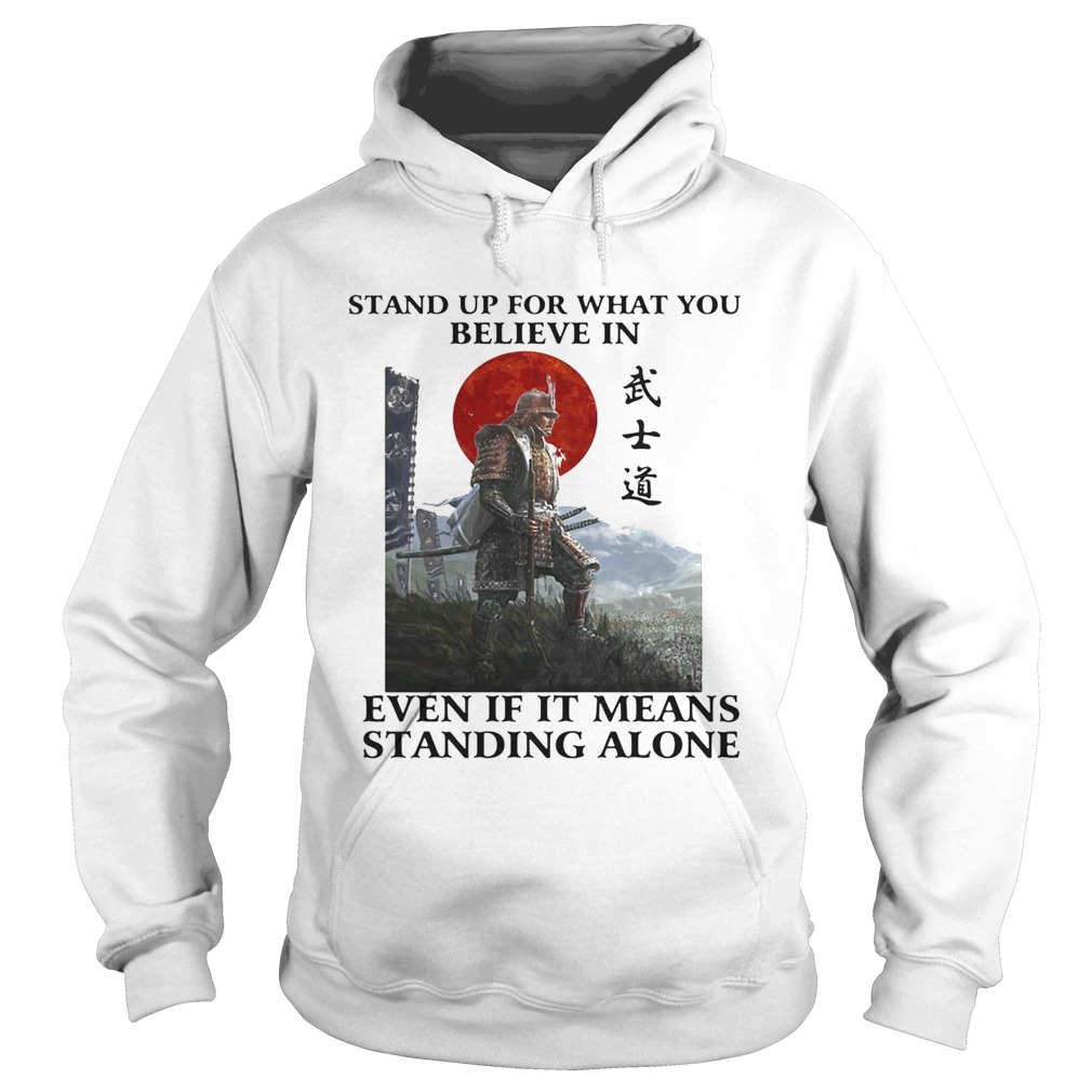 STAND UP FOR WHAT YOU BELIEVE IN EVEN IF IT MEANS STANDING ALONE WARRIOR  Hoodie