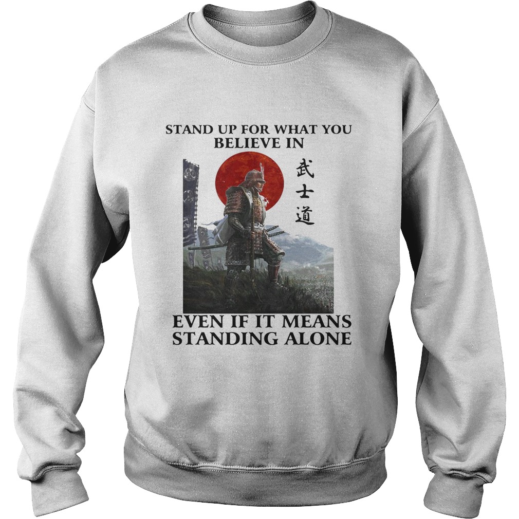 STAND UP FOR WHAT YOU BELIEVE IN EVEN IF IT MEANS STANDING ALONE WARRIOR  Sweatshirt