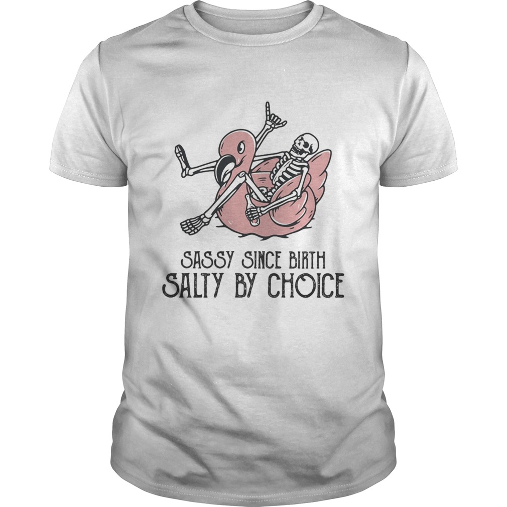 Sassy Since Birth Salty By Choice Bone Flamingo shirt