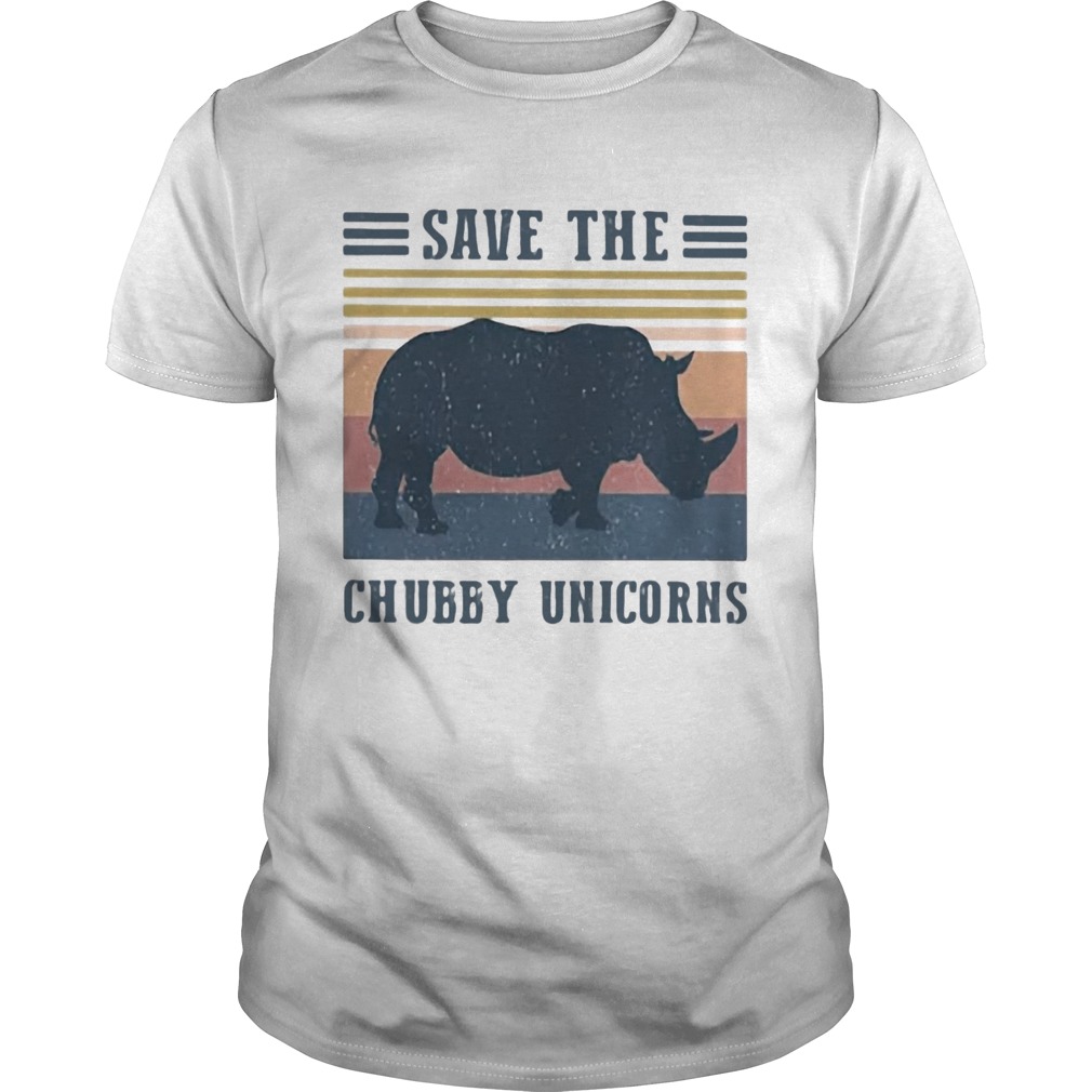 Save The Chubby Unicorns Vintage Retro shirt