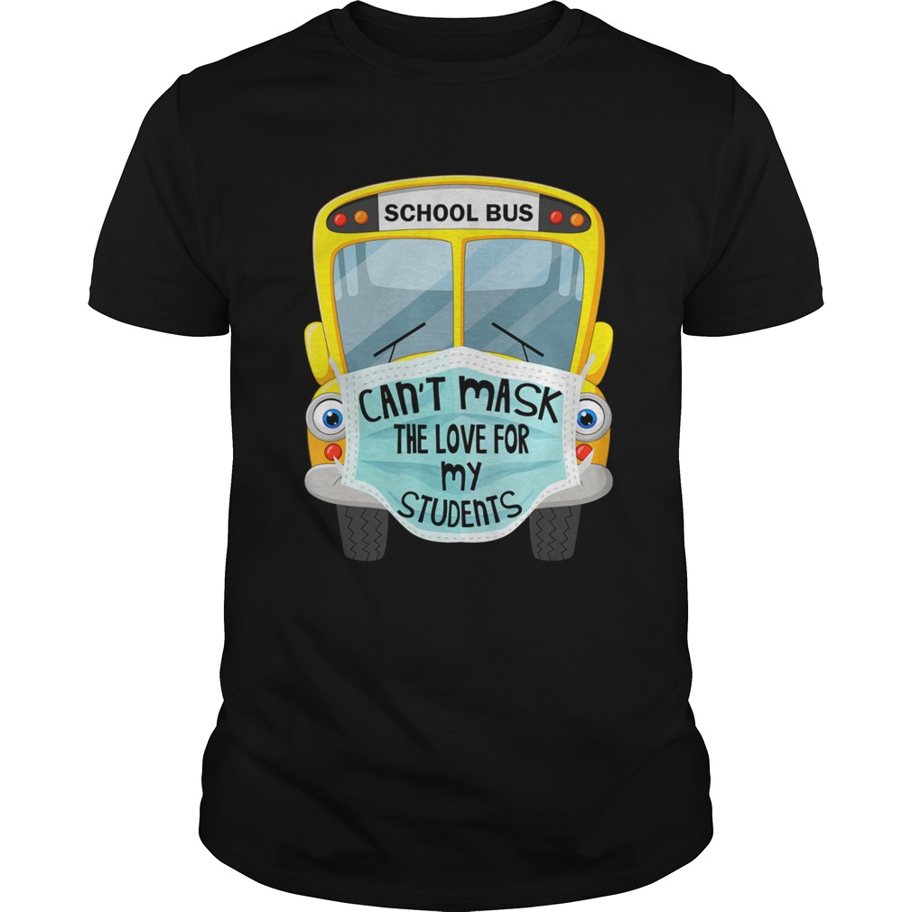 School Bus Cant Mask The Love For My Students shirt