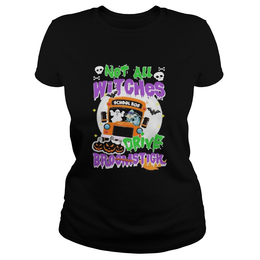 School Bus Not All witches drive broomstick Halloween  Classic Ladies