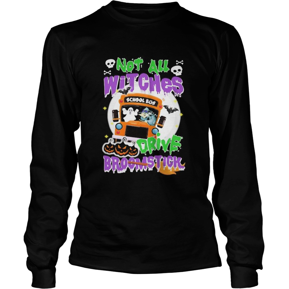 School Bus Not All witches drive broomstick Halloween  Long Sleeve