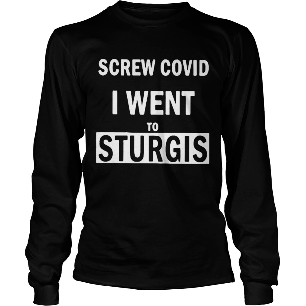 Screw covid i went to sturgis 2020  Long Sleeve