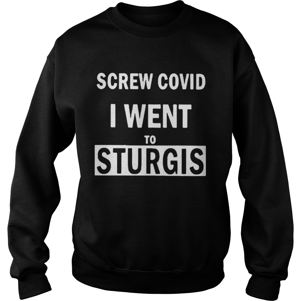 Screw covid i went to sturgis 2020  Sweatshirt