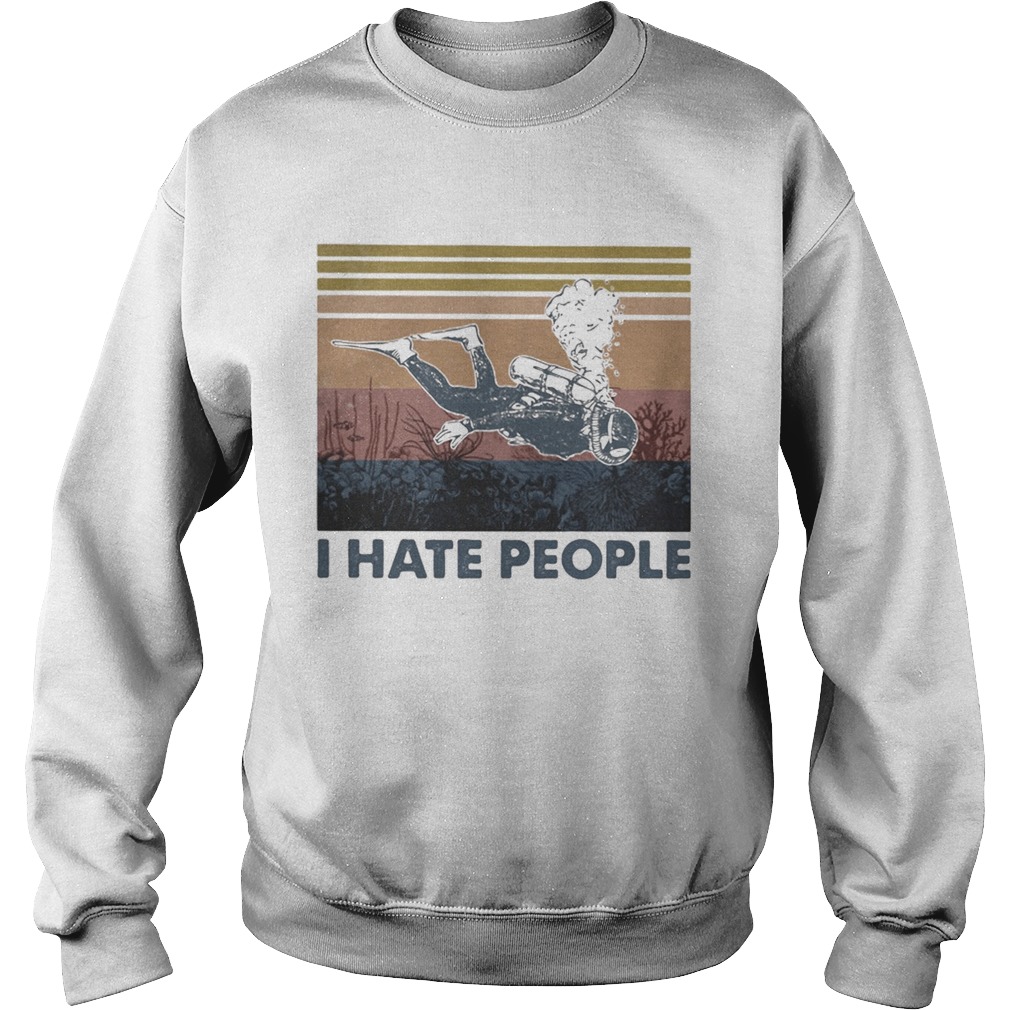 Scuba drive I hate people vintage retro  Sweatshirt