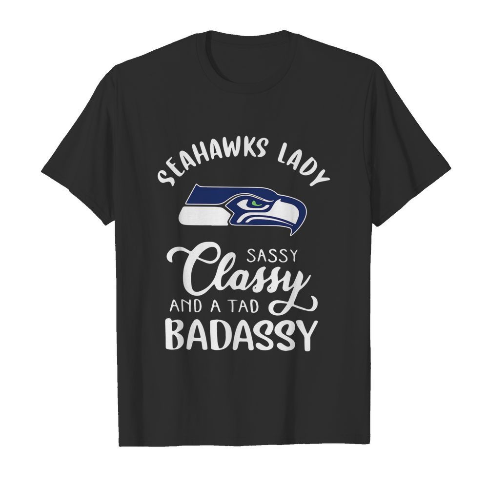 Seattle Seahawks Lady Sassy Classy And A Tad Badassy  Classic Men's T-shirt