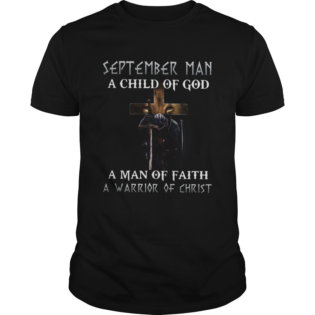 September Man A Child Of God A Man Of Faith A Warrior Of Christ Knight And Lion shirt