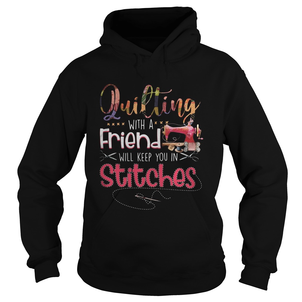 Sewing Quilting with a friend will keep you in stitches  Hoodie