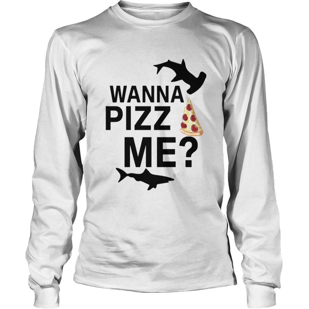 Shark You Wanna Pizza Me  Long Sleeve