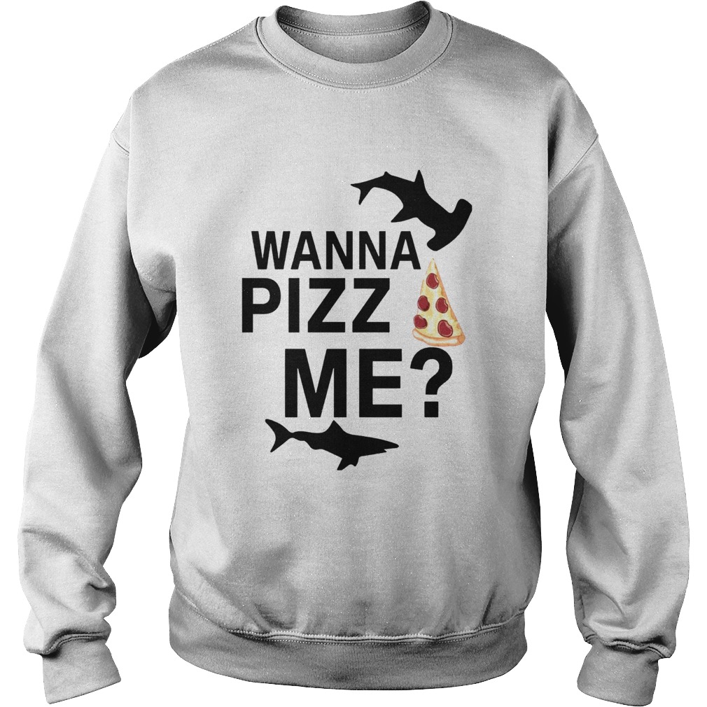 Shark You Wanna Pizza Me  Sweatshirt