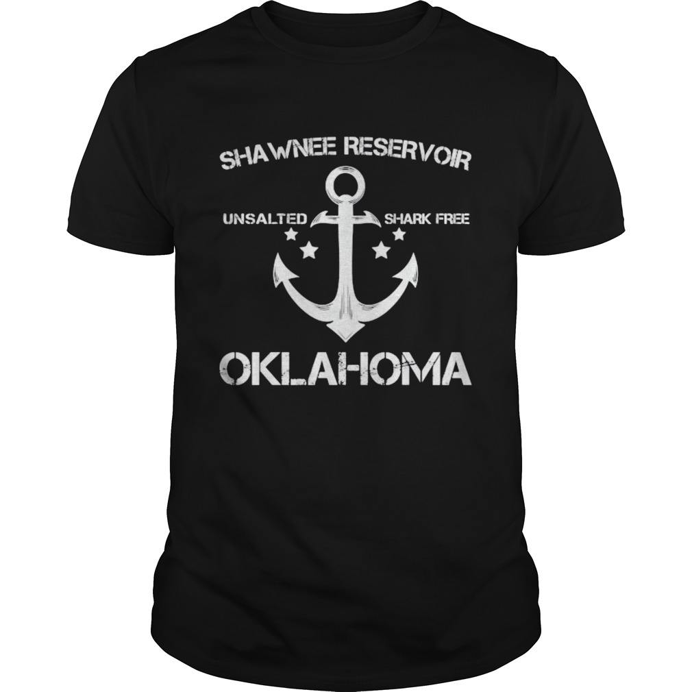 Shawnee Reservoir Unsalted Shark Free Oklahoma shirt