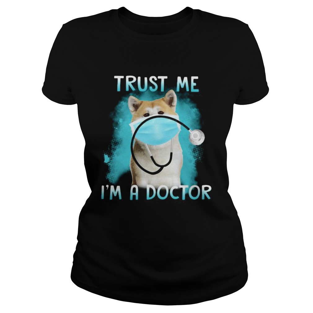 Shiba mask trust me im a doctor  Classic Ladies