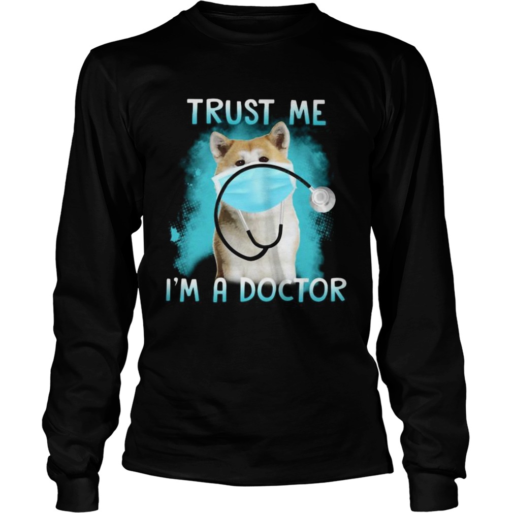 Shiba mask trust me im a doctor  Long Sleeve