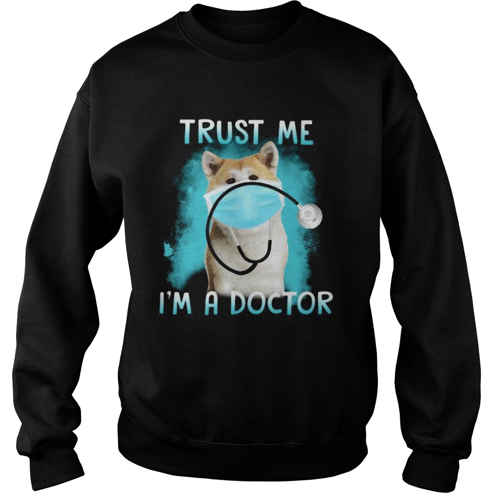 Shiba mask trust me im a doctor  Sweatshirt