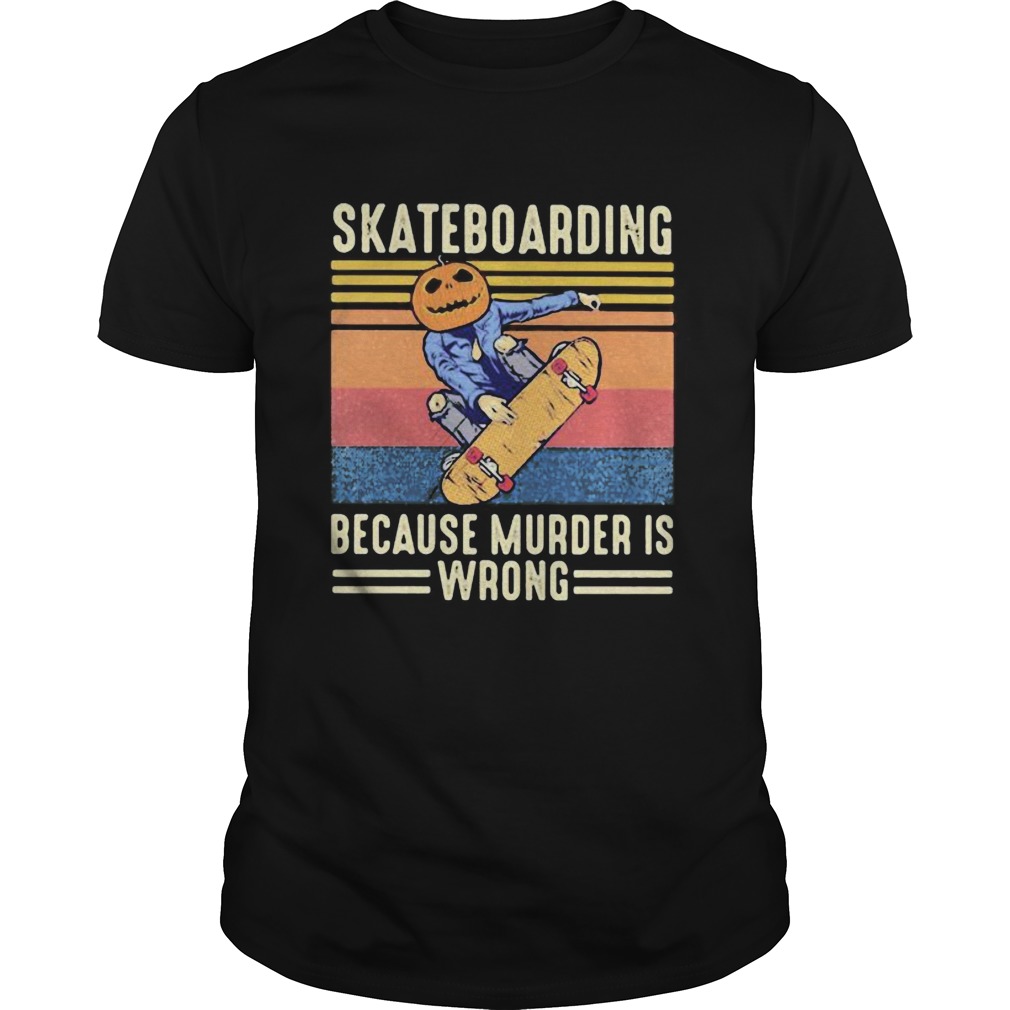 Skateboarding because murder is wrong vintage retro  Unisex