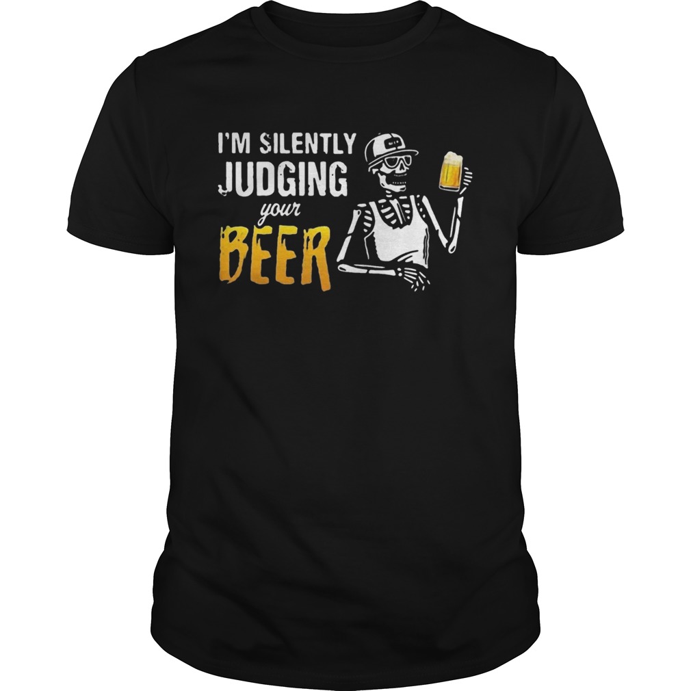 Skeleton IM Silently Judging Your Beer shirt