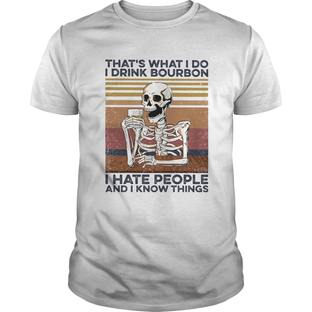 Skeleton thats what I do I drink bourbon i hate people and I know things vintage retro shirt