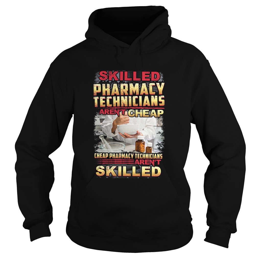 Skilled Pharmacy Technicians Arent Cheap  Hoodie