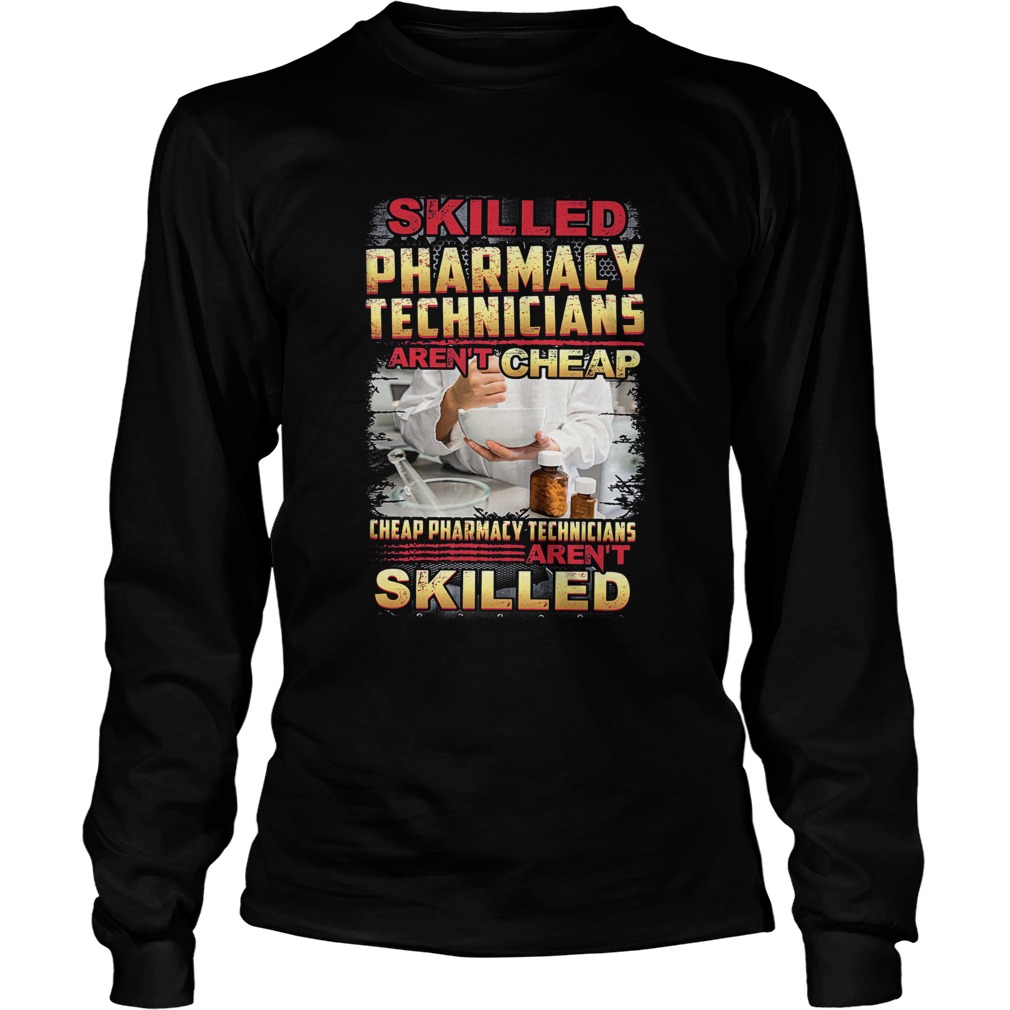 Skilled Pharmacy Technicians Arent Cheap  Long Sleeve