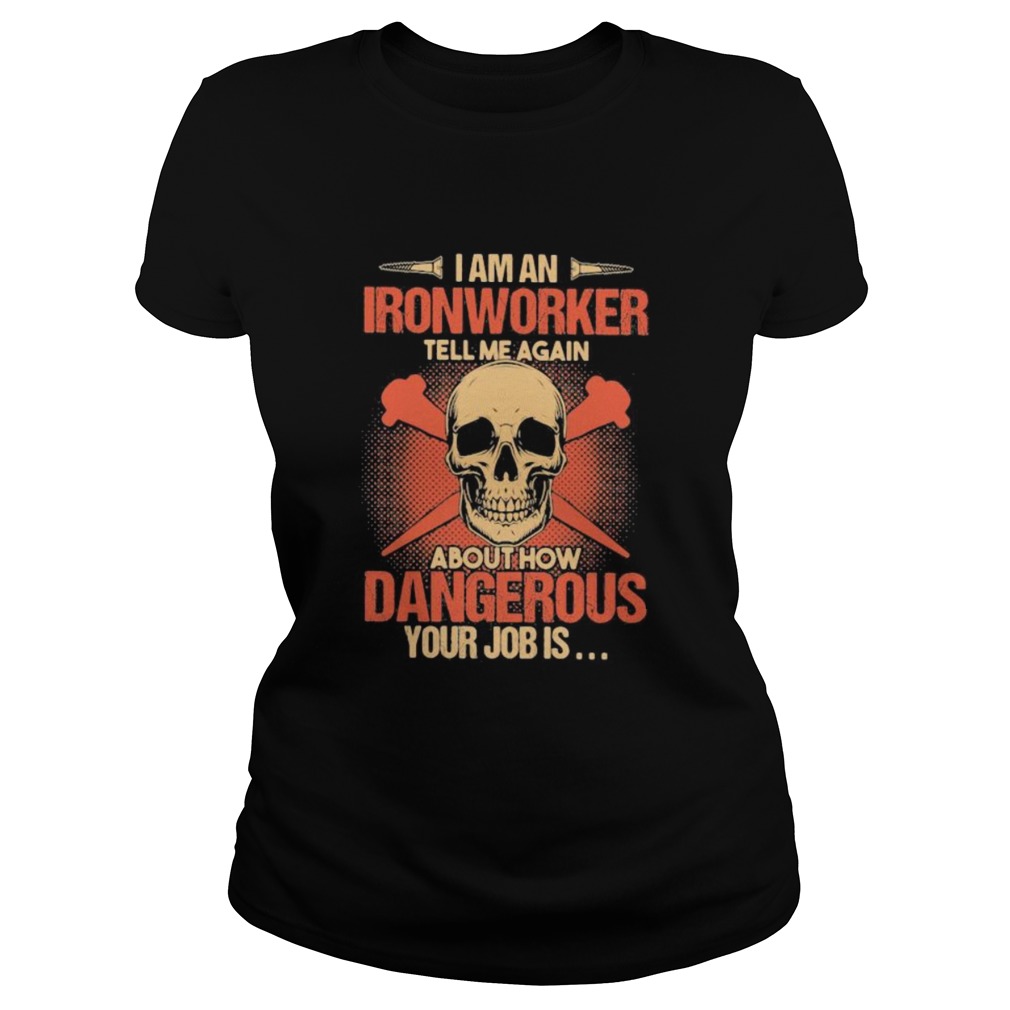 Skull I am an ironworker tell me again about how dangerous your job is  Classic Ladies