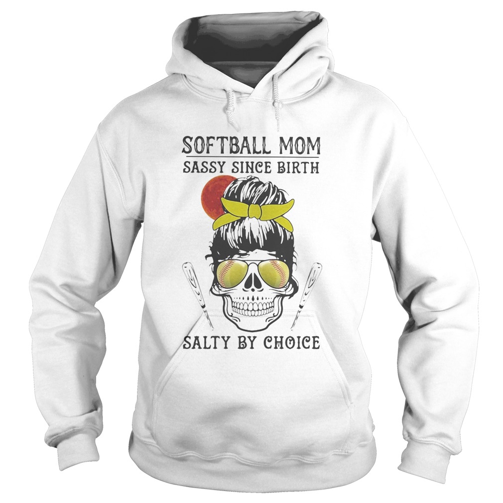 Skull Softball mom sassy since birth salty by choice sunset  Hoodie