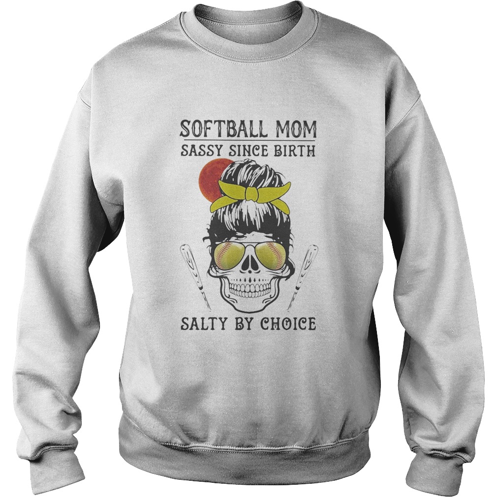 Skull Softball mom sassy since birth salty by choice sunset  Sweatshirt