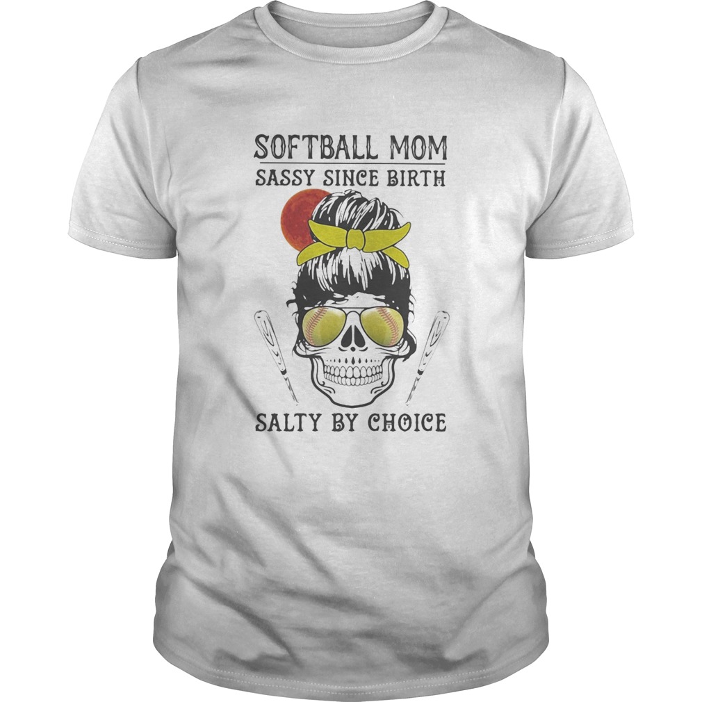 Skull Softball mom sassy since birth salty by choice sunset  Unisex