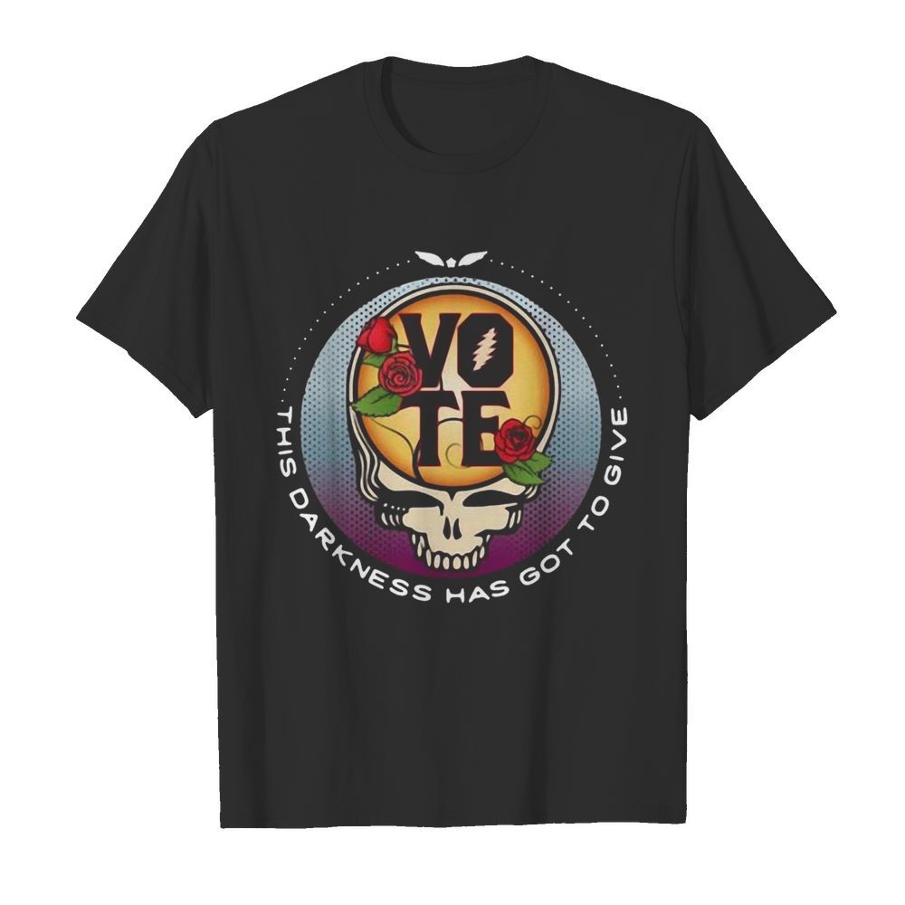 Skull Vote This Darkness Has Got To Give shirt