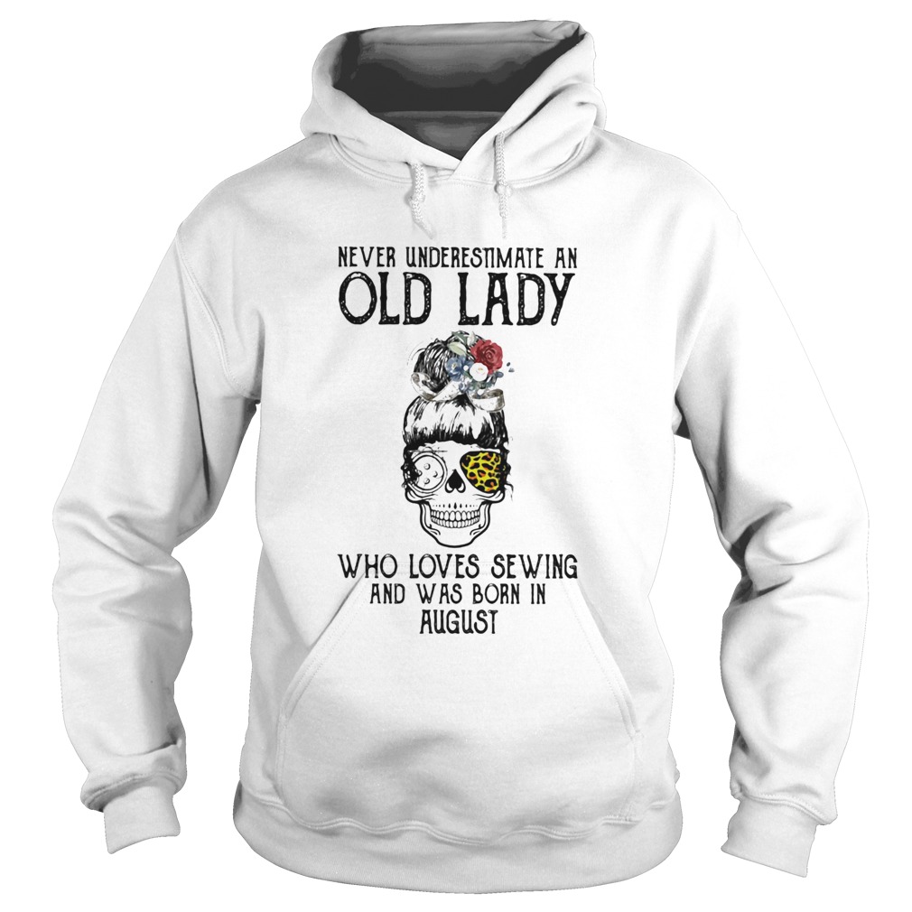 Skull girl leopard Never underestimate an old lady who loves sewing and was born in august  Hoodie