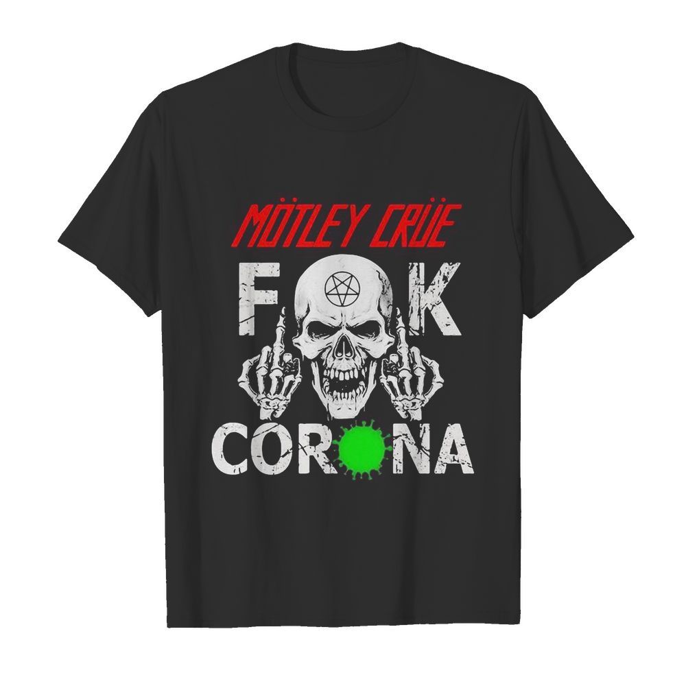 Skull motley crue fuck corona covid-19 shirt