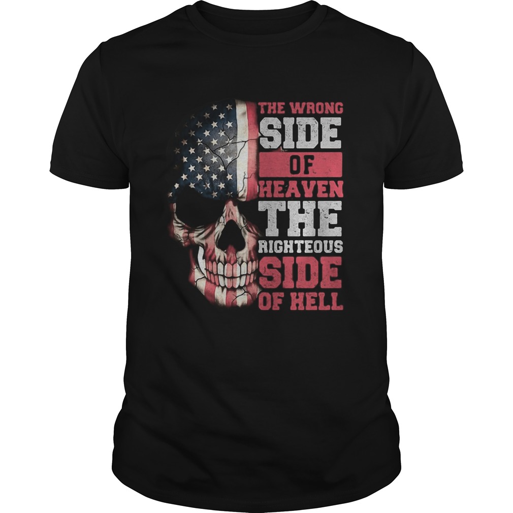 Skull the wrong side of heaven the righteous side of hell american flag shirt