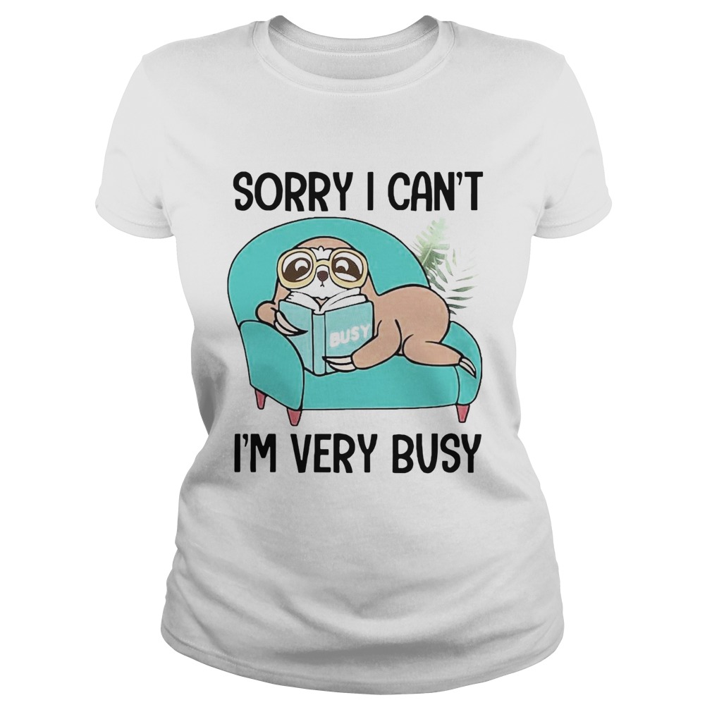 Sloth Sorry I Cant Im Very Busy Stay At Home  Classic Ladies