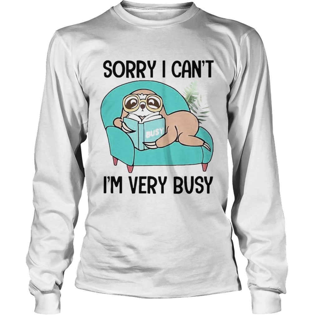 Sloth Sorry I Cant Im Very Busy Stay At Home  Long Sleeve