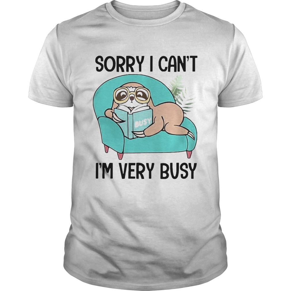 Sloth Sorry I Cant Im Very Busy Stay At Home  Unisex