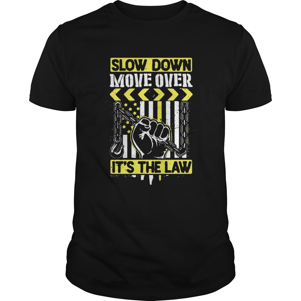 Slow Down Move Over Its The Law shirt