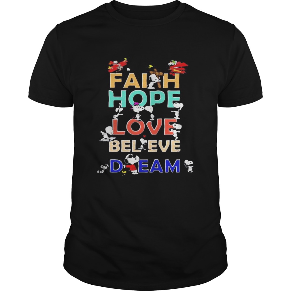 Snoopy Faith Hope Love Believe Dream shirtCopy