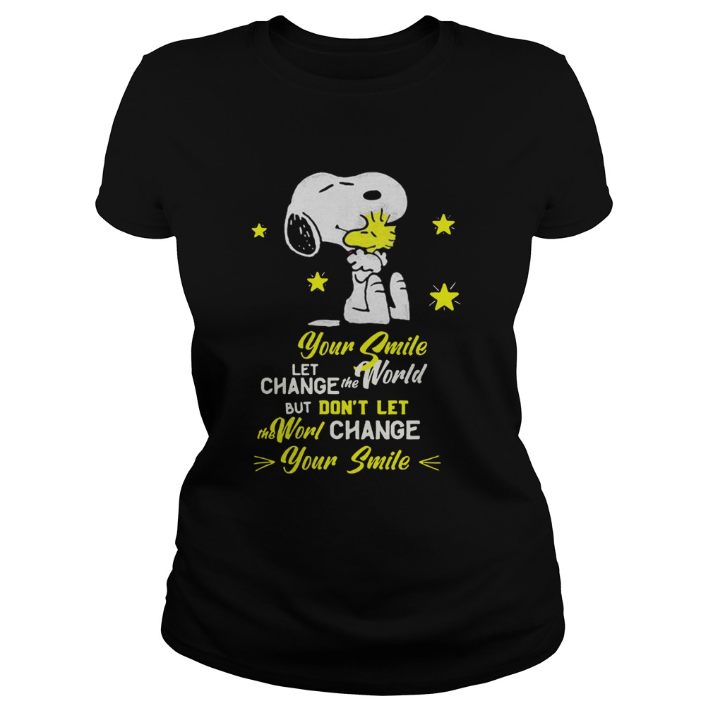 Snoopy and woodstock your smile let change the world but dont let the world change your smile shir Classic Ladies