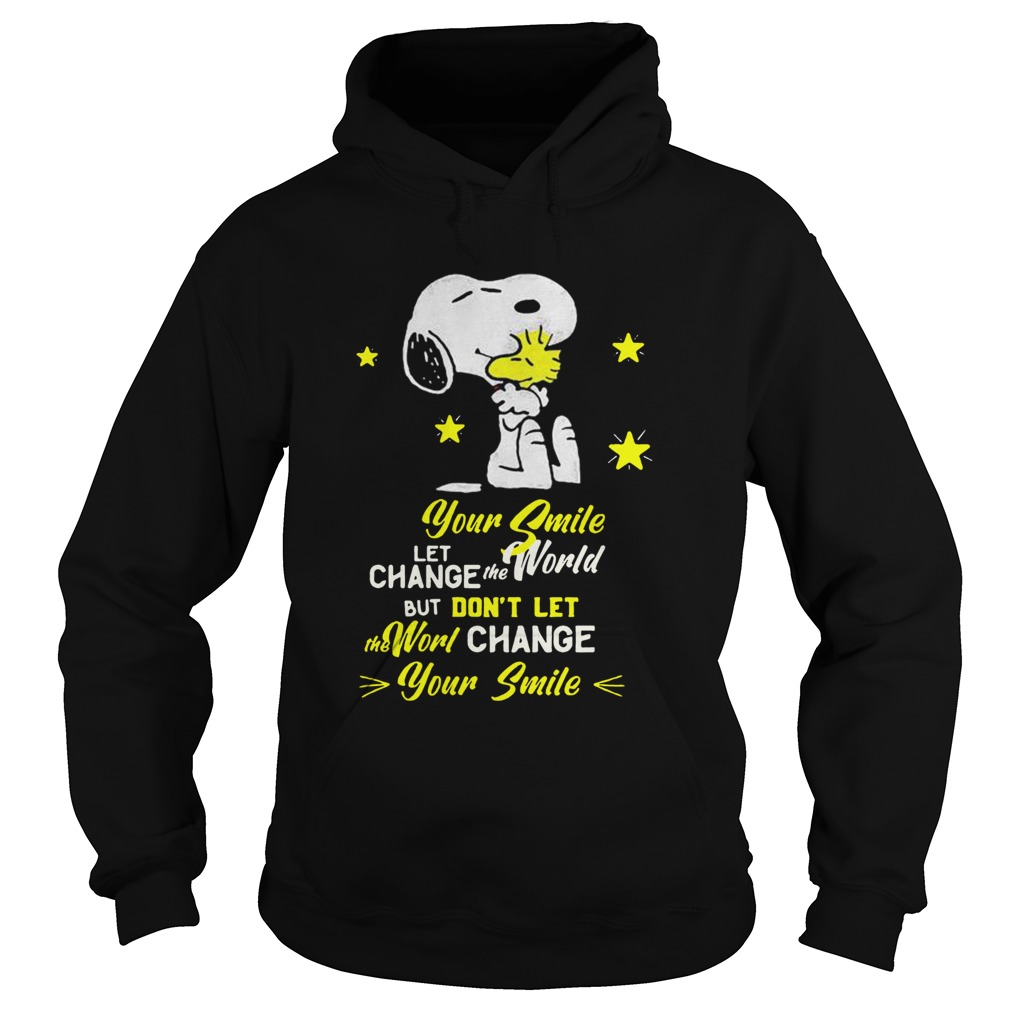 Snoopy and woodstock your smile let change the world but dont let the world change your smile shir Hoodie