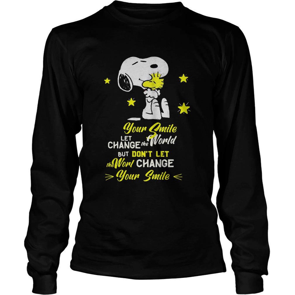 Snoopy and woodstock your smile let change the world but dont let the world change your smile shir Long Sleeve