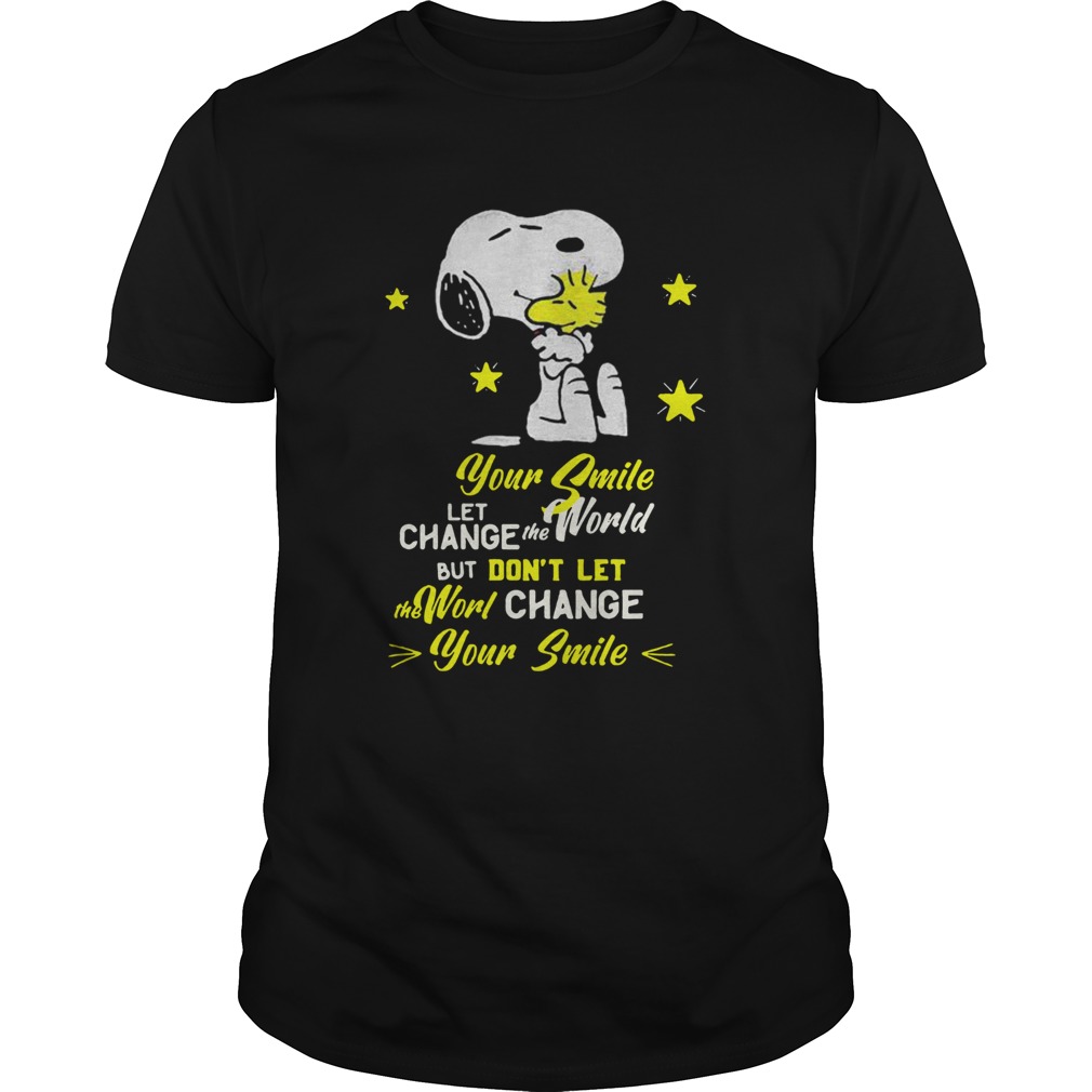 Snoopy and woodstock your smile let change the world but dont let the world change your smile shir Unisex