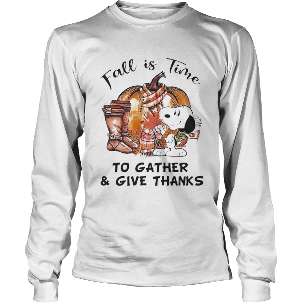 Snoopy fall is time to gather and give thanks pumpkin  Long Sleeve